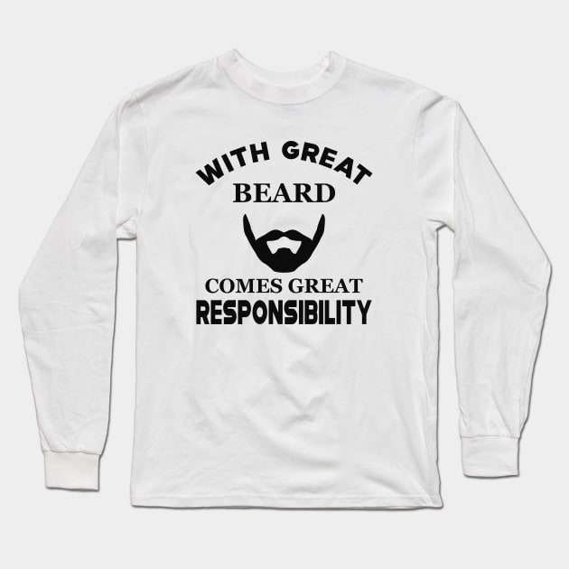 Beard - With great beard comes with great responsibility Long Sleeve T-Shirt by KC Happy Shop